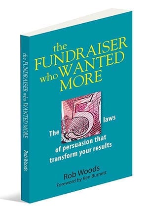 The Fundraiser Who Wanted More: The 5 Laws Of Persuasion That Transform Your Results
