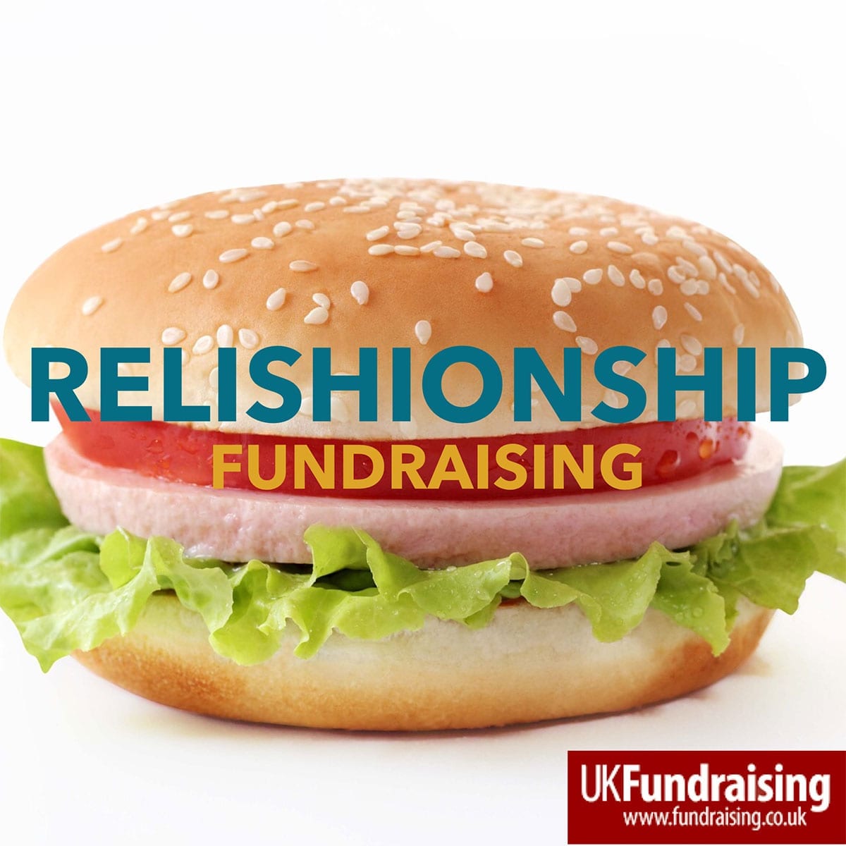 Relishionship fundraising - a burger with text overlay.